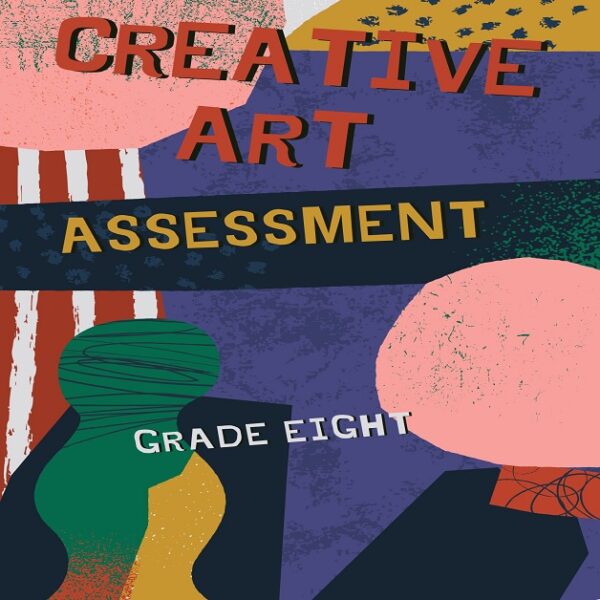 Grade 8: Creative Arts Assessment