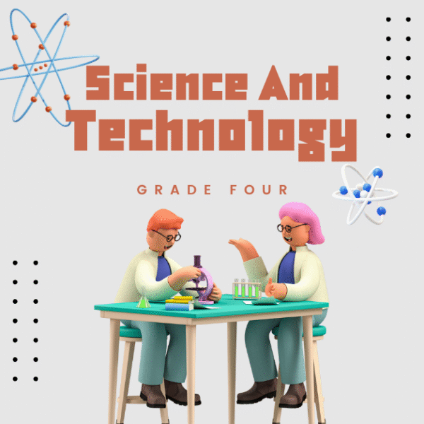 Grade 4: Science and Technology
